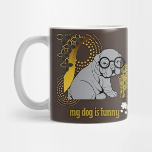 my dog is funny t shirt Mug